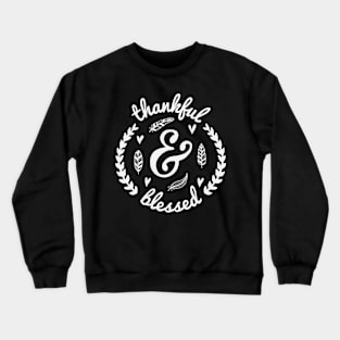 Thankful and Blessed - Thanksgiving Day Gift Christmas Gift Crewneck Sweatshirt